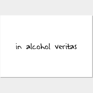 In Alcohol Veritas Posters and Art